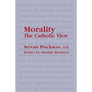 Morality: The Catholic View, Paperback - Servais O. P. Pinckaers imagine