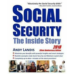 Social Security: The Inside Story, 2018 Silver Anniversary Edition, Paperback - Andy Landis imagine