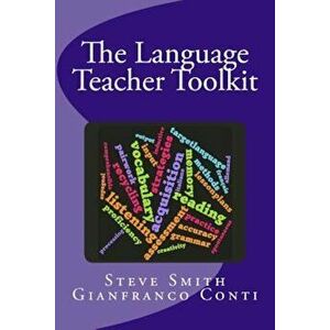 The Language Teacher Toolkit, Paperback - Steven Smith imagine