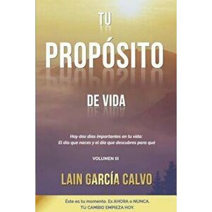 Tu Prop'sito de Vida (Spanish), Paperback - Lain Garcia Calvo imagine