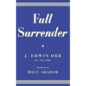Full Surrender, Paperback - James Edwin Orr imagine