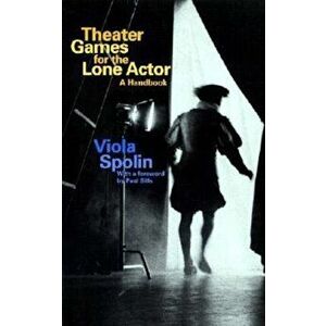 Theater Games for the Lone Actor, Paperback - Viola Spolin imagine
