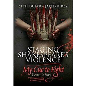 Staging Shakespeare's Violence: My Cue to Fight, Hardback - Jared Kirby imagine