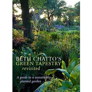Beth Chatto's Green Tapestry Revisited. A Guide to a Sustainably Planted Garden, Hardback - Beth (Beth Chatto's Garden) Chatto imagine