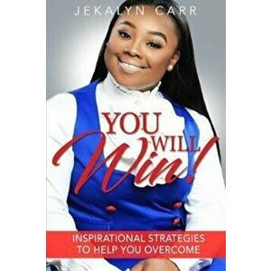 You Will Win: Inspirational Strategies to Help You Overcome, Paperback - Jekalyn Carr imagine