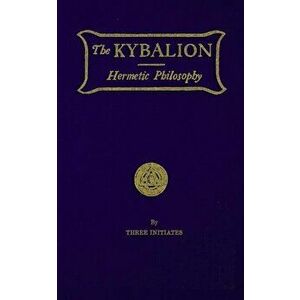 The Kybalion: Hermetic Philosophy, Paperback - Three Initiates imagine