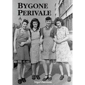 Bygone Perivale. The tale of a Middlesex hamlet, Paperback - Nigel Davison imagine