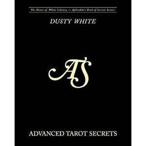 Advanced Tarot Secrets, Paperback - Dusty White imagine