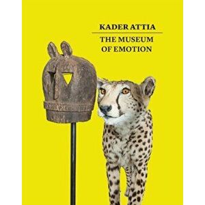 Kader Attia. The Museum of Emotion, Paperback - *** imagine