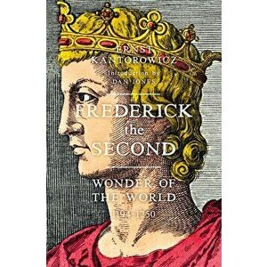 Frederick the Second. Wonder of the World 1194-1250, Hardback - Ernst Kantorowicz imagine