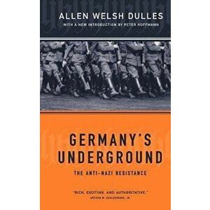 Germany's Underground, Paperback - Allen W. Dulles imagine