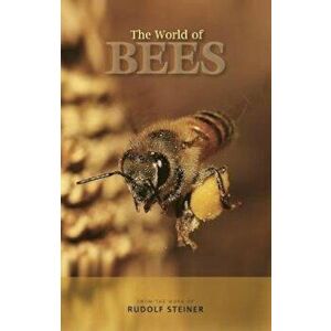 The World of Bees: From the Work of Rudolf Steiner, Paperback - Rudolf Steiner imagine