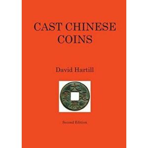 Cast Chinese Coins: Second Edition, Paperback - David Hartill imagine