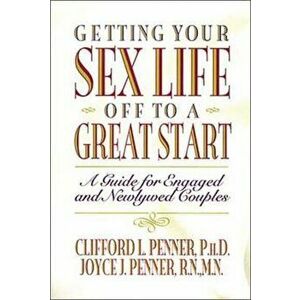 Getting Your Sex Life Off to a Great Start, Paperback - Clifford Penner imagine