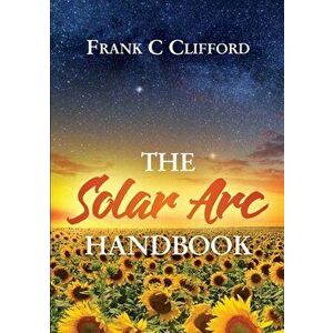 The Solar ARC Handbook, Paperback - Frank C. Clifford imagine