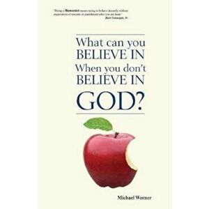 What Can You Believe If You Don't Believe in God', Paperback - Michael Werner imagine