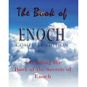 The Book of Enoch, Complete Edition: Including the Book of the Secrets of Enoch, Paperback - Anonymous imagine