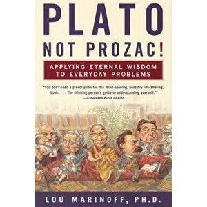 Plato, Not Prozac!, Paperback - Lou Marinoff imagine