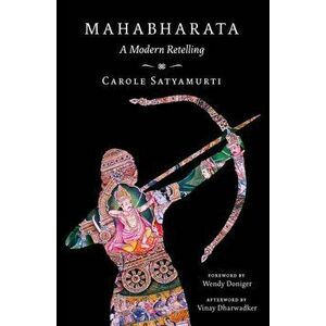 Mahabharata. A Modern Retelling, Hardback - Carole Satyamurti imagine