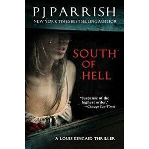 South of Hell: A Louis Kincaid Thriller, Paperback - Pj Parrish imagine