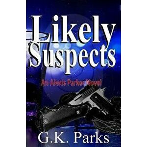 Likely Suspects, Paperback - G. K. Parks imagine