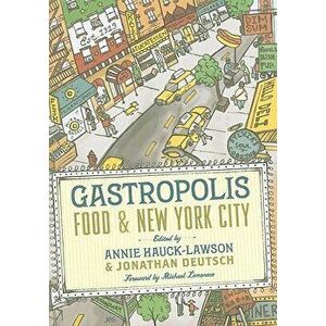 Gastropolis: Food and New York City, Paperback - Annie Hauck-Lawson imagine