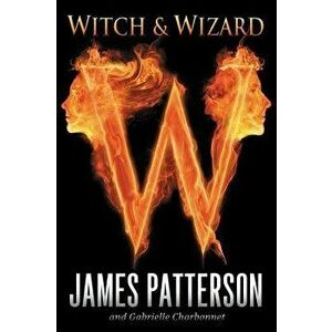 Witch & Wizard, Hardcover - James Patterson imagine
