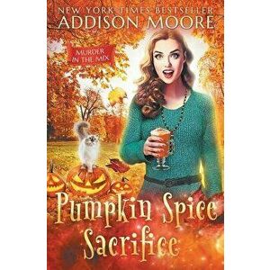 Pumpkin Spice Sacrifice, Paperback - Addison Moore imagine