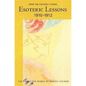 Esoteric Lessons 1910 - 1912, Paperback - Rudolf Steiner imagine