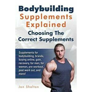 Bodybuilding Supplements Explained: Supplements for Bodybuilding, Brands, Buying Online, Gain, Recovery, for Men, for Women, Pre Workout, Post Work Ou imagine