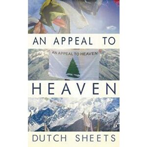 An Appeal to Heaven: What Would Happen If We Did It Again, Paperback - Dutch Sheets imagine
