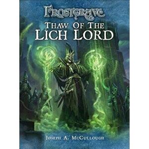 Frostgrave: Thaw of the Lich Lord, Paperback - Joseph A. McCullough imagine