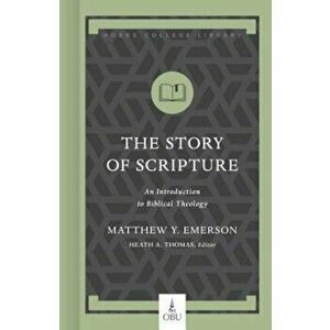 The Story of Scripture: An Introduction to Biblical Theology, Hardcover - Matthew Y. Emerson imagine
