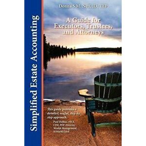 Simplified Estate Accounting a Guide for Executors, Trustees, and Attorneys - Donna S. M. Neff imagine