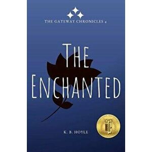 The Enchanted: The Gateway Chronicles 4, Paperback - K. B. Hoyle imagine