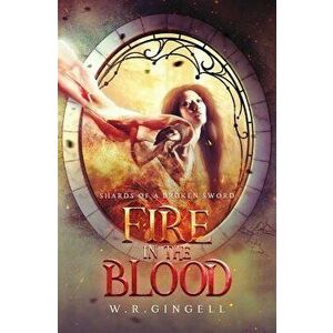 Fire in the Blood, Paperback - W. R. Gingell imagine