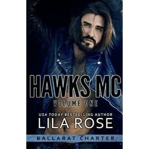 Hawks MC: Ballarat Charter Volume #1, Paperback - Lila Rose imagine