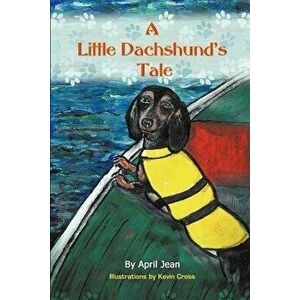 A Little Dachshund's Tale, Paperback - April Jean imagine