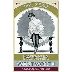 Mr. Zero: A Golden Age Mystery, Paperback - Patricia Wentworth imagine