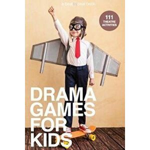 Drama Games for Kids: 111 of Today's Best Theatre Games, Paperback - Denver Casado imagine
