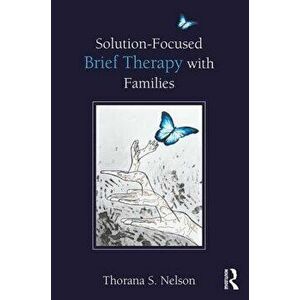 Solution-Focused Brief Therapy with Families, Paperback - Thorana S. Nelson imagine