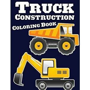 Truck Construction Coloring Book: Truck Coloring Books for Boys, Truck Books, Little Blue Cars, Christmas Coloring Books, Truck Books for Toddler, Tru imagine