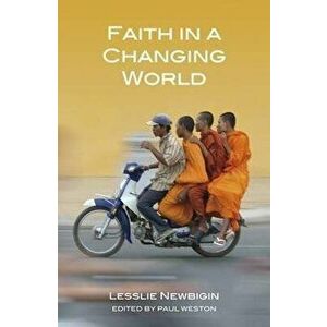 Faith in a Changing World, Paperback - Lesslie Newbigin imagine