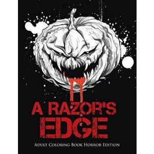 A Razor's Edge: Adult Coloring Book Horror Edition, Paperback - Coloring Bandit imagine