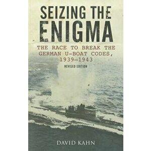 Seizing the Enigma: The Race to Break the German U-Boat Codes, 1939-1945, Revised Edition, Paperback - David Kahn imagine