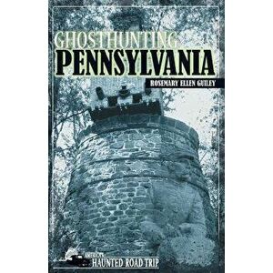 Ghosthunting Pennsylvania, Paperback - Rosemary Ellen Guiley imagine