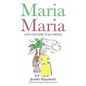 Maria Maria: Une Histoire d'Un Orage, Paperback - Theresa Marrama imagine
