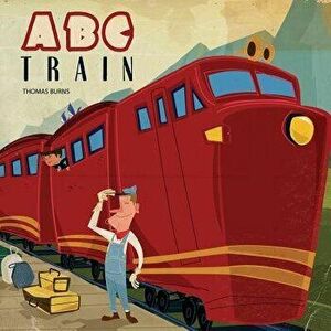 ABC Train, Paperback - Thomas Burns imagine
