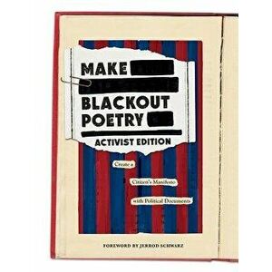 Make Blackout Poetry: Activist Edition: Create a Citizen's Manifesto with Political Documents, Paperback - Abrams Noterie imagine