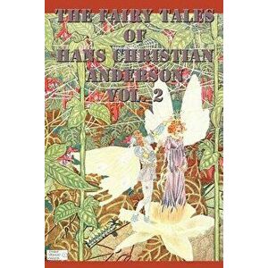 The Fairy Tales of Hans Christian Anderson Vol. 2 - Hans Christian Andersen imagine